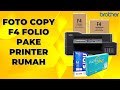 CARA FOTO COPY F4 FOLIO PAKE PRINTER RUMAHAN. PRINTER BROTHER  DCP T 820 DW