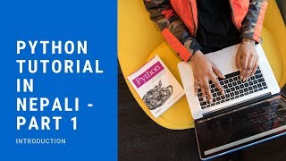 Python Tutorial in Nepali - Part 1 (Introduction)