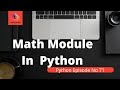 Python Math Module | Import Math Functions | Floor in Python | Ceil in Python | factorial | Sqrt()