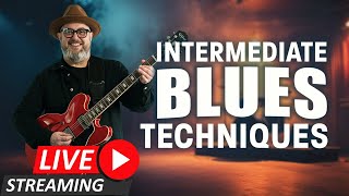 Intermediate Blues Techniques LIVE: Level Up Your Blues