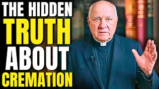 FATHER DAVID CALLOWAY WARNS: The Truth About Cremation and What the Soul Suffers