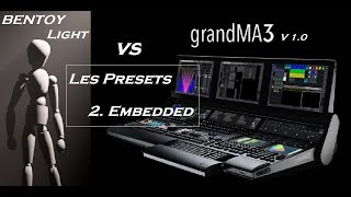 Tutoriel GrandMA3 - Presets - 2.Embedded (Bentoylight vs GrandMA3) v1.0