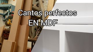 cantos perfectos en el MDF, como lijar y sellarlos