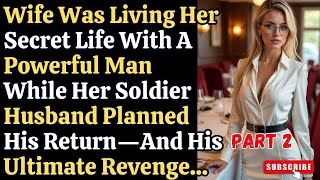 Soldier Catches Wife Cheating With Powerful Man | Heartbreaking Revenge Story | Part 2 | reddit