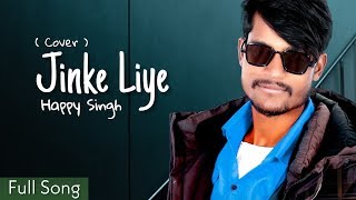 Jinke liye (Cover) Neha Kakkar ft. Jaani || B praak || Male version By Happy singh