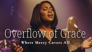 Grace Overflow | When God’s Mercy Covers Everything | Deep Worship Song