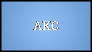 AKC Meaning