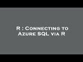R : Connecting to Azure SQL via R