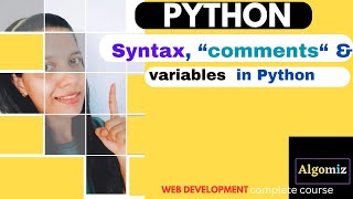 Python Syntax Comments & Variables | Python Tutorial for Beginners | Algomiz:4 #pythonforbeginners