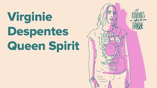 Virginie Despentes (4/4) | Queen Spirit