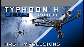 Typhoon H Plus - First Impressions