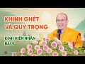 Khinh ghét và quý trọng | Kinh Hiền Nhân - Bài 9 | Thầy Thích Trúc Thái Minh