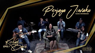 PENJAGA JIWAKU | KIRBAT BARU SPESIAL PUJIAN \u0026 PENYEMBAHAN S2E1