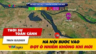 Thời sự toàn cảnh trưa 13/1: Hà Nội bước vào đợt ô nhiễm không khí mới | VTV24