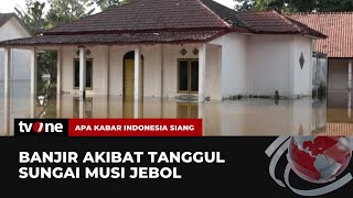 Tanggul Sungai Musi Jebol, Ribuan Rumah Terendam Banjir | AKIS tvOne