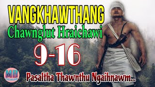 VANGKHAWTHANG CHAWNGLUT HRAICHAWI# Episode: 9-16