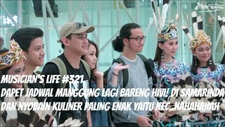 MUSICIAN'S LIFE #321 | DAPET JADWAL MANGGUNG LAGI BARENG HIVI! DI SAMARINDA