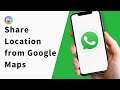How to Share Location on WhatsApp from Google Maps