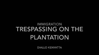 Immigration \u0026 Black America: Trespassing on the Plantation by Diallo Kenyatta