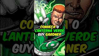 CONHEÇA O LANTERNA VERDE GUY GARDNER #lanternaverde #dc #dccomics