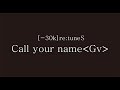 SawanoHiroyuki[nZk] [-30k]re:tuneS『Call your name ᐸGvᐳ』