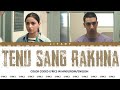 Tenu Sang Rakhna Lyrics Video - Jigra  (Color Coded Lyrical Video in Hindi/Rom/English translated)