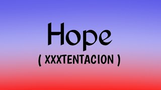 xxxTENTACION - Hope ( Lyrics )