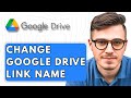 How To Change Google Drive Link Name [2025 Guide]