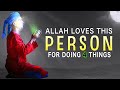 ALLAH LOVES ANYONE WHO DOES 4 THINGS