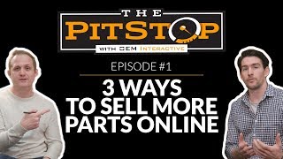 3 Ways to Sell More Auto Parts \u0026 Accessories Online 2021 | #PitStopPodcast 1