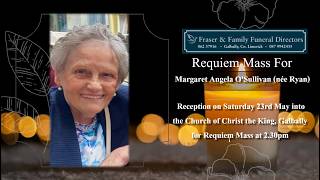 Requiem Mass for Margaret Angela O'Sullivan (née Ryan) Rip.