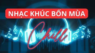 NHẠC KHÚC BỐN MÙA 🎼 NHẠC TRUYỀN CẢM HỨNG🎹 SYMPHONY OF FOUR SEASONS.