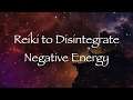 Reiki to Disintegrate Negative Energy