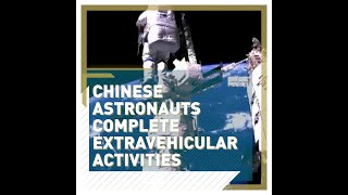 Chinese astronauts complete extravehicular activities