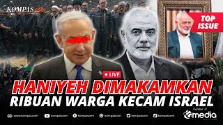 🔴LIVE - Ramai-ramai Dunia Kecam Tewasnya Bos Hamas Ismail Haniyeh, Ribuan Warga Marah dan Berduka