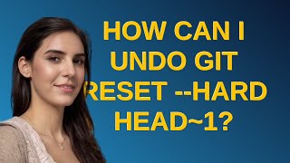 How can I undo git reset --hard HEAD~1?