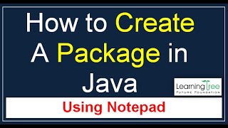 How to Create a Package in Java using Notepad| Java Tutorial: Creating Packages in Java | In Hindi