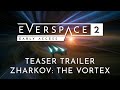 EVERSPACE 2 | Zharkov: The Vortex Teaser Trailer