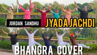 Jordan Sandhu :Jyada Jachdi Bhangra Video | Gurlej Akhtar I New Punjabi Songs | Latest Punjabi Songs