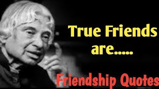 True Friends || Friendship Quotes Of APJ Abdul Kalam || Motivational & Inspirational Quotes ||