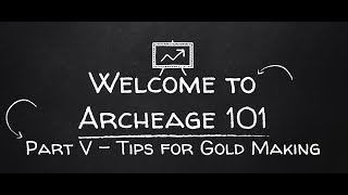 Archeage 101 - Part V (How to make gold)