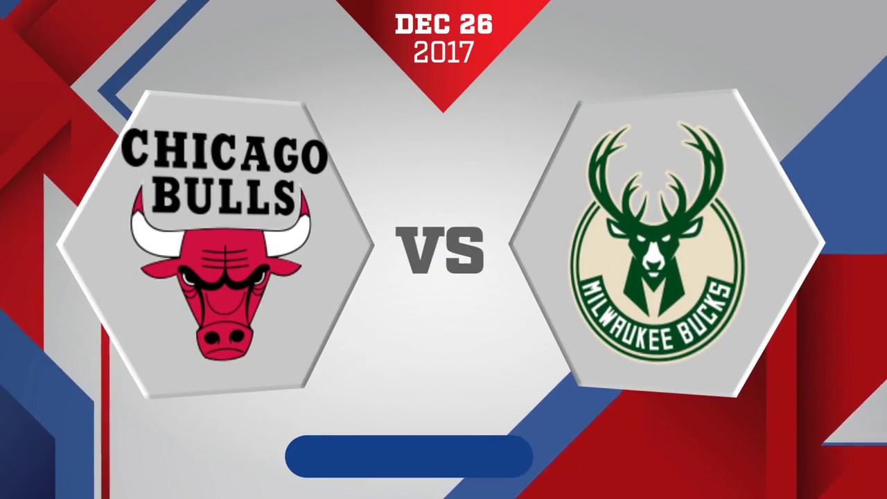 Chicago Bulls Vs. Milwaukee Bucks - December 26, 2017 - YouTube