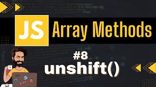unshift Array Method | Chap - 8 | Array Methods and Properties | Javascript Tutorial In Hindi