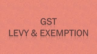 GST - Levy and Exemption