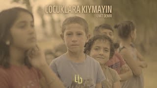 Çocuklara Kıymayın | Ümit Demir ( 2021 )