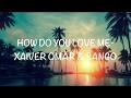 How Do You Love Me (Lyrics)- Xavier Omär & Sango