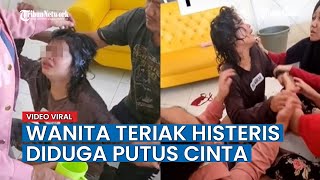 Seorang Menangis Histeris Seperti Kesurupan, Dimandikan dan Dipukul Pakai Daun, Diduga Putus Cinta