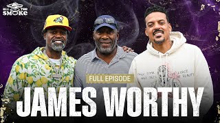 James Worthy | Ep 201 | ALL THE SMOKE Full Episode | SHOWTIME BASKETBALL