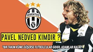 Pavel Nedved'in Hikayesi | Bir Takım Küme Düşerse Futbolcular Gider, Adamlar Kalır!