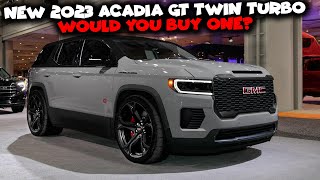 New 2023 Acadia GT Twin Turbo | Would You Buy One?